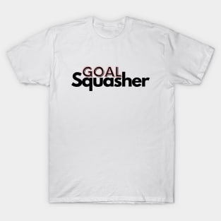 Goal squasher T-Shirt